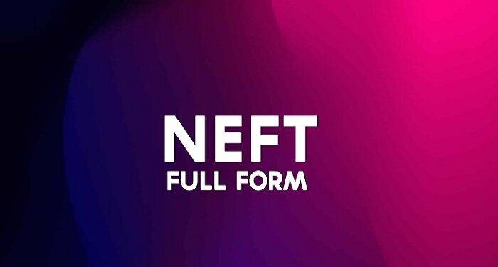 What is NEFT Full Form in English?